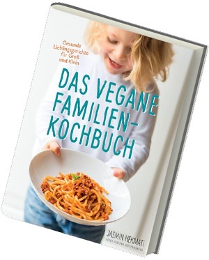Das vegane Familienkochbuch von Jasmin Hekmati
